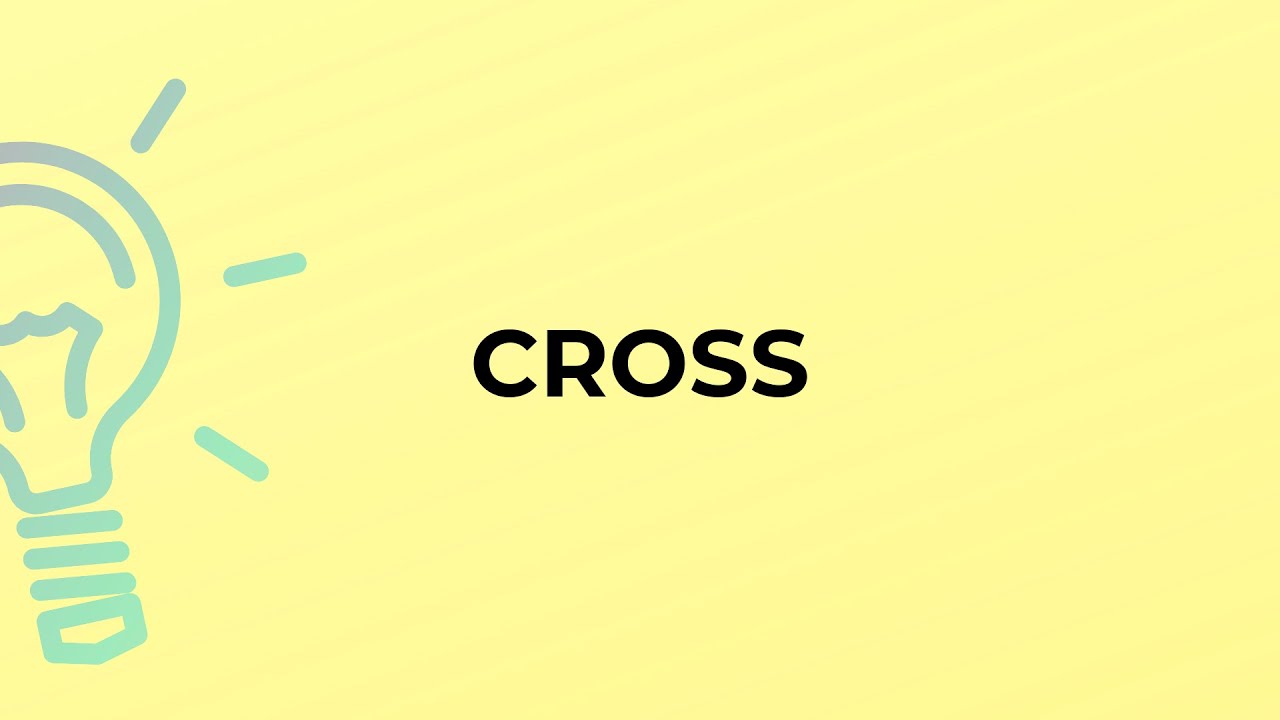 معنى كلمة cross\ ترجمة كلمة Cross